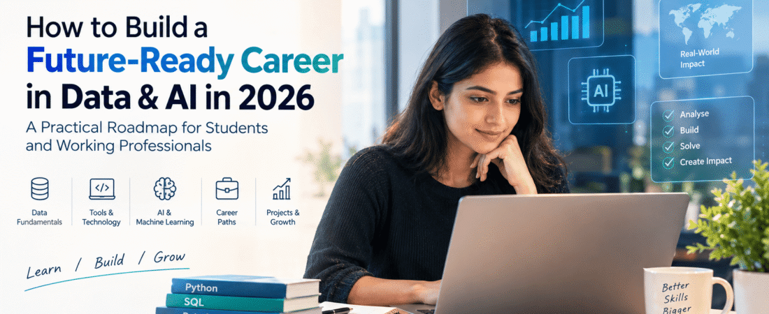 How to Build a Future-Ready Career in Data & AI in 2026: A Practical Roadmap